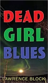 Book cover for "Dead Girl Blues" by Lawrence Block