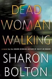 Book cover for "Dead Woman Walking" by Sharon (SJ) Bolton