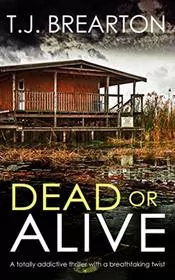 Book cover for "Dead or Alive" by TJ Brearton