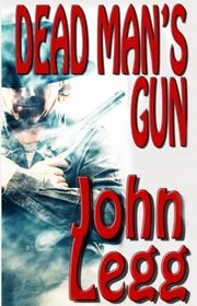 Book cover for "Dead Man's Gun" by John Legg