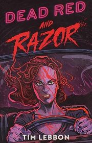 Book cover for "Dead Red and Razor" by Tim Lebbon