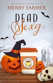 Book cover for "Dead Sexy" by Merry Farmer
