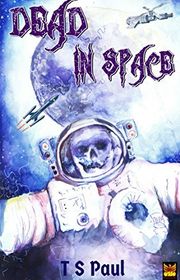 Book cover for "Dead in Space" by TS Paul