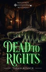 Book cover for "Dead to Rights" by Tarah Benner