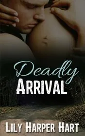 Book cover for "Deadly Arrival" by Lily Harper Hart