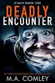 Book cover for "Deadly Encounter" by MA Comley