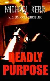 Book cover for "Deadly Purpose" by Michael Kerr