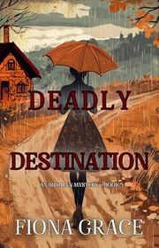 Book cover for "Deadly Destination" by Fiona Grace