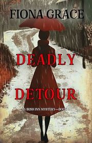 Book cover for "Deadly Detour" by Fiona Grace