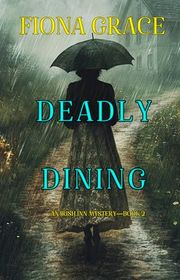 Book cover for "Deadly Dining" by Fiona Grace
