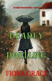 Book cover for "Deadly Dwelling" by Fiona Grace