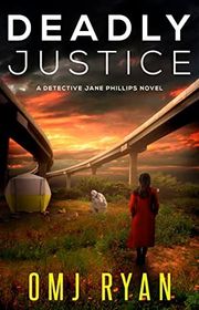 Book cover for "Deadly Justice" by OMJ Ryan