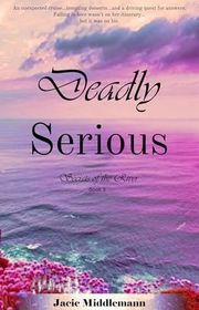 Book cover for "Deadly Serious" by Jacie Middlemann