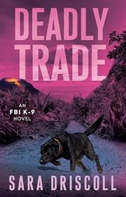 Book cover for "Deadly Trade" by Sara Driscoll