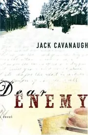 Book cover for "Dear Enemy" by Jack Cavanaugh