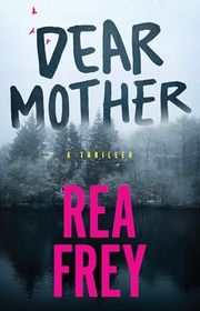 Book cover for "Dear Mother" by Rea Frey