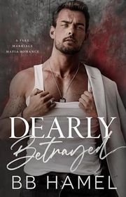 Book cover for "Dearly Betrayed" by BB Hamel