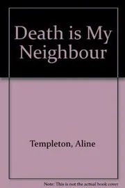 Death Is My Neighbour