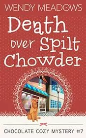 Book cover for "Death Over Spilt Chowder" by Wendy Meadows
