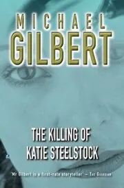 Book cover for "Death of a Favourite Girl / The Killing of Katie Steelstock" by Michael Gilbert