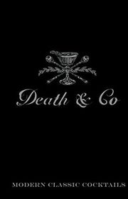 Book cover for "Death & Co: Modern Classic Cocktails" by David Kaplan, Nick Fauchald, and Alex Day