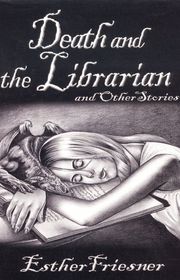 Book cover for "Death and the Librarian and Other Stories" by Esther M Friesner