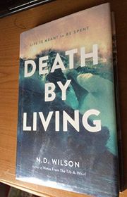 Book cover for "Death by Living" by ND Wilson
