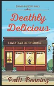 Book cover for "Deathly Delicious" by Patti Benning