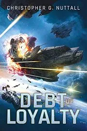 Book cover for "Debt of Loyalty" by Christopher G Nuttall