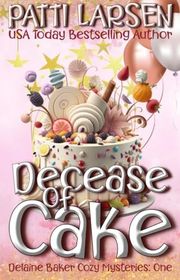 Book cover for "Decease of Cake" by Patti Larsen