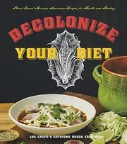 Book cover for "Decolonize Your Diet" by Luz Calvo
