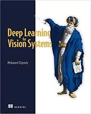 Book cover for "Deep Learning for Vision Systems" by Mohamed Elgendy