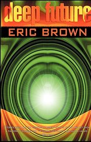 Book cover for "Deep Future" by Eric Brown