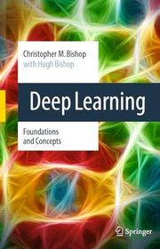 Book cover for "Deep Learning: Foundations and Concepts" by Christopher M. Bishop and Hugh Bishop