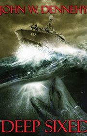 Book cover for "Deep Sixed" by John W Dennehy