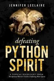 Book cover for "Defeating Python Spirit: A Topical Highlight From The Spiritual Warrior's Guide to Defeating Water Spirits" by Jennifer LeClaire