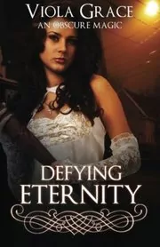 Book cover for "Defying Eternity" by Viola Grace
