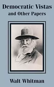 Democratic Vistas and Other Papers