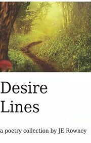 Book cover for "Desire Lines" by JE Rowney