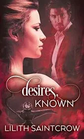 Book cover for "Desires, Known" by Lilith Saintcrow