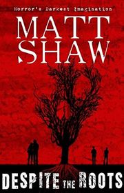 Book cover for "Despite the Roots" by Matt Shaw
