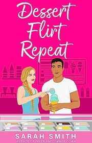 Book cover for "Dessert Flirt Repeat" by Sarah Smith