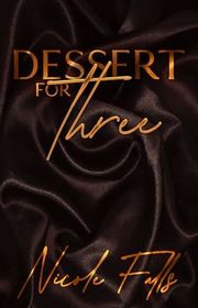 Book cover for "Dessert for Three" by Nicole Falls