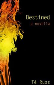 Book cover for "Destined" by Te Russ