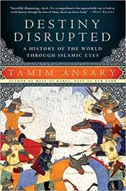 Book cover for "Destiny Disrupted" by Mir Tamim Ansary