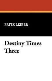 Book cover for "Destiny Times Three" by Fritz Leiber