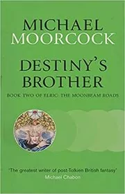 Book cover for "Destiny's Brother" by Michael Moorcock