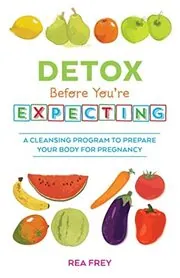 Detox Before You're Expecting