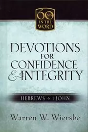 Devotions for Confidence and Integrity: Hebrews and 1 John