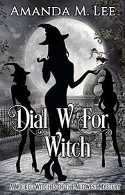 Book cover for "Dial W For Witch" by Amanda M Lee